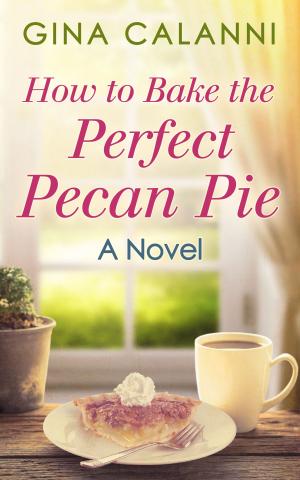 Cover of the book How To Bake The Perfect Pecan Pie (Home for the Holidays, Book 1) by Lisa Clark
