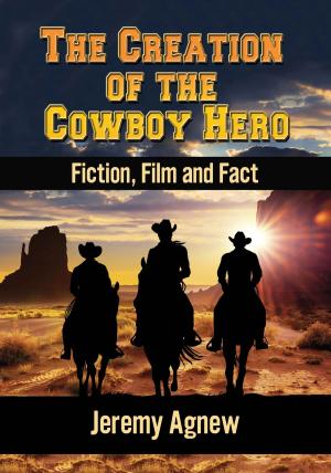 Cover of the book The Creation of the Cowboy Hero by Scott D. Peterson