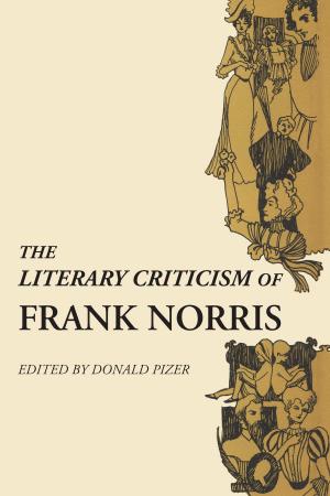 Cover of the book The Literary Criticism of Frank Norris by 