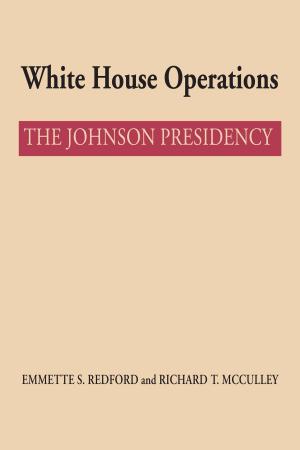 Cover of the book White House Operations by Bill Broyles, Ann Christine Eek, Phyllis La Farge, Richard Laugharn, Eugenia Macías Guzmán