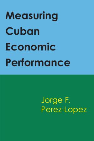 Cover of the book Measuring Cuban Economic Performance by Robin M. Wright
