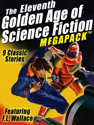 Book cover of The Eleventh Golden Age of Science Fiction MEGAPACK ®: F.L. Wallace