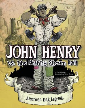 Cover of the book John Henry vs. the Mighty Steam Drill by Tony Bradman