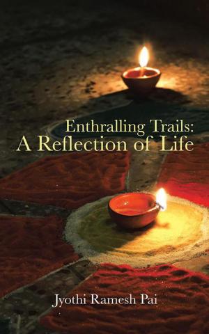 Cover of the book Enthralling Trails: a Reflection of Life by Vishwa Arup