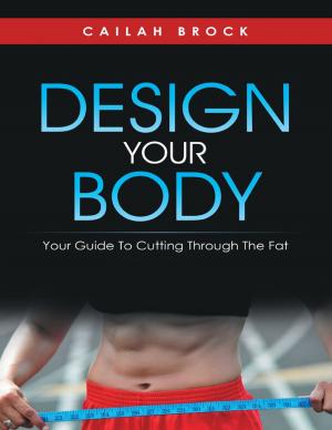 Book cover of Design Your Body: Your Guide to Cutting Through the Fat