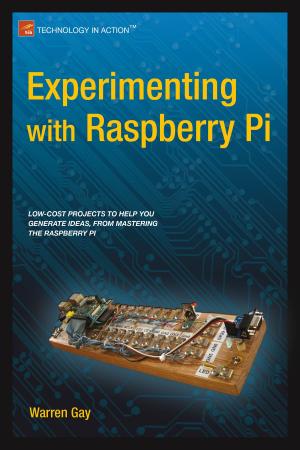 Cover of the book Experimenting with Raspberry Pi by Christian Schuh, Alenka Triplat, Wayne Brown, Wim Plaizier, AT Kearney, Laurent Chevreux