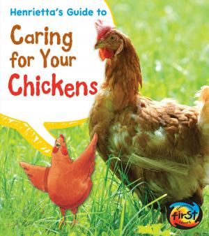 Cover of the book Henrietta's Guide to Caring for Your Chickens by Art Baltazar