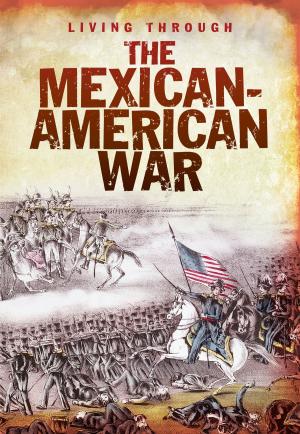 Cover of the book The Mexican-American War by Lori Elizabeth Hile
