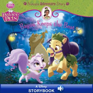 Cover of the book Palace Pets: Bayou Keeps the Beat: A Princess Adventure Story by Disney Press