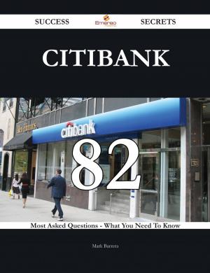 Cover of the book Citibank 82 Success Secrets - 82 Most Asked Questions On Citibank - What You Need To Know by Connie Campbell