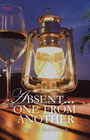 Cover of the book Absent . . . One from Another by Ahmed Fakhri