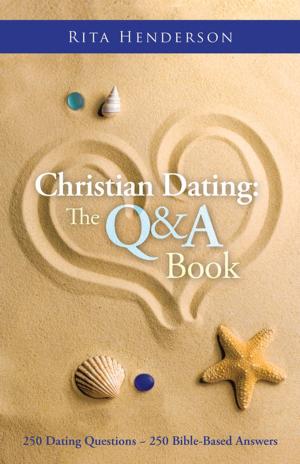 Cover of the book Christian Dating: the Q & a Book by Rebeccah Apling