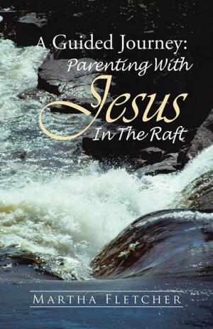 Cover of the book A Guided Journey: Parenting with Jesus in the Raft by Lynda Reynolds Fisher