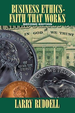 Cover of the book Business Ethics – Faith That Works, 2Nd Edition by Kathleen Beining