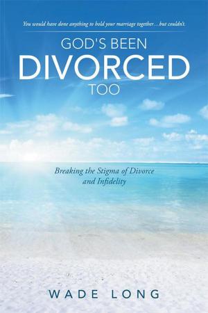 Cover of the book God's Been Divorced Too by Larry H. Dunlap