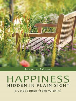 Cover of the book Happiness: Hidden in Plain Sight by Minister Crosswell