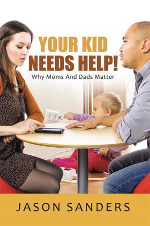 Cover of the book Your Kid Needs Help! by Randi Konikoff  NCC  LPCS  CCS  LCAS