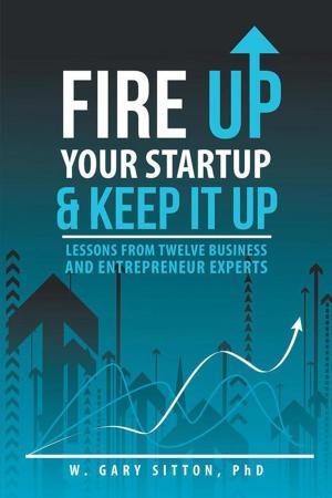 Cover of the book Fire up Your Startup and Keep It Up by Lily Bennett