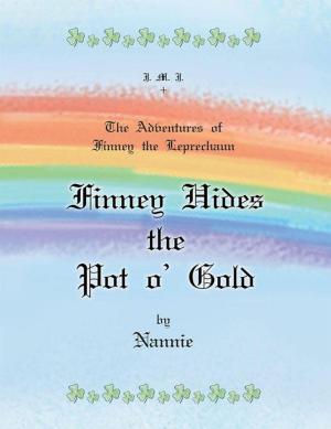 Cover of the book The Adventures of Finney the Leprechaun Finney Hides the Pot O’ Gold by Nicole Evans, Krystin Sage McMaster
