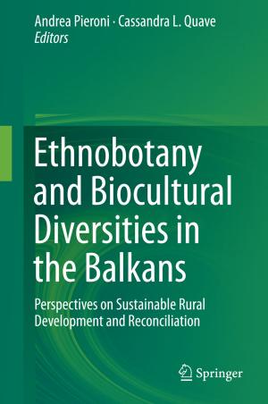 Cover of the book Ethnobotany and Biocultural Diversities in the Balkans by Bahman Jabbari