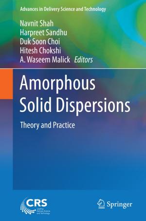 Cover of the book Amorphous Solid Dispersions by P. Denhartog, Lois Dowdell, Anna R. Fitz, Deborah A. Havill, B.A. Marchand, Deirdre A. Milne, Gayle L. Nystrom, D. Michener Schatz, Gail A. Sharko, D.M. Wilmot