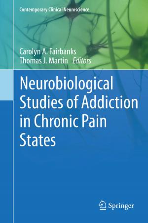 Cover of the book Neurobiological Studies of Addiction in Chronic Pain States by Tugrul Dayar