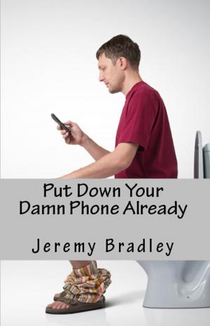 Cover of Put Down Your Damn Phone Already