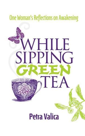 Cover of the book While Sipping Green Tea by Dr. Sharon Gaston