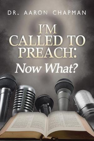 Cover of the book I'm Called to Preach Now What! by Jill b.