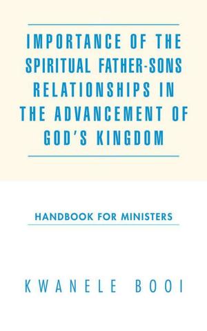 Cover of the book Importance of the Spiritual Father-Sons Relationships in the Advancement of God’S Kingdom by Teresa Kalvelage Matthews