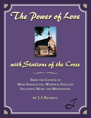 Cover of the book The Power of Love - with Stations of the Cross by Sinisa Ljepojevic