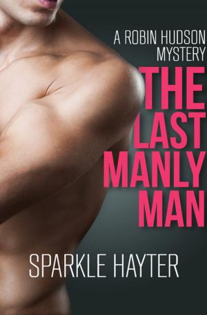 Cover of the book The Last Manly Man by James Hanley