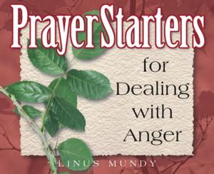 Cover of the book PrayerStarters for Dealing with Anger by Michaelene Mundy