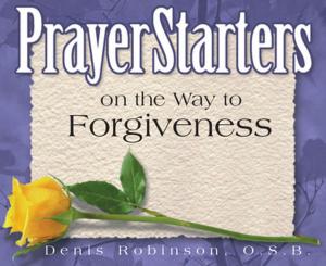Cover of the book PrayerStarters on the Way to Forgiveness by Silas Henderson, O.S.B.