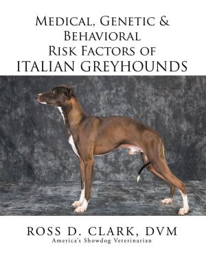 Cover of the book Medical, Genetic & Behavioral Risk Factors of Italian Greyhounds by Jean C. MacPhail