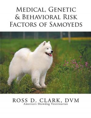 Cover of the book Medical, Genetic & Behavioral Risk Factors of Samoyeds by James R. Poyner