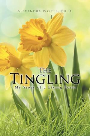 Cover of the book The Tingling: My Story of a Living Form by Abbigail Holton