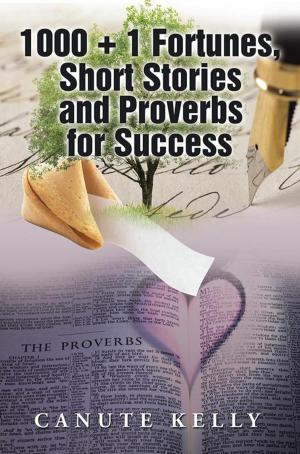 Cover of the book 1000 + 1 Fortunes, Short Stories and Proverbs for Success by Juanita de Guzman Gutierrez BSED MSED