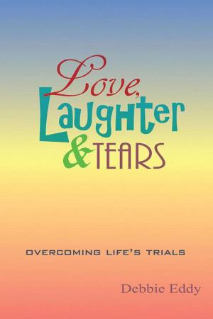 Cover of the book Love, Laughter & Tears by Christopher S. Chenault