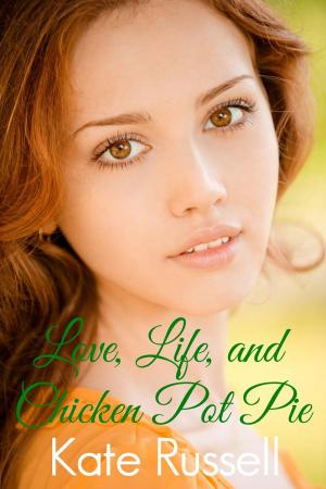 Cover of the book Love, Life, and Chicken Pot Pie by Katie O'Rourke