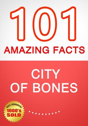bigCover of the book City of Bones - 101 Amazing Facts You Didn't Know by 