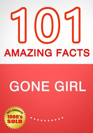 Cover of the book Gone Girl - 101 Amazing Facts You Didn't Know by G Whiz