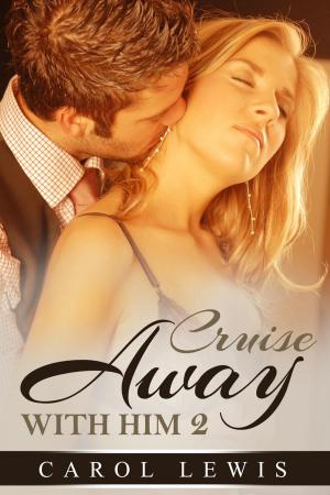 Cover of the book Cruise Away With Him: 2 by Ann Dry, Brian Dry