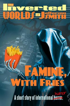 Cover of the book Famine, With Fries by Phil Edwards