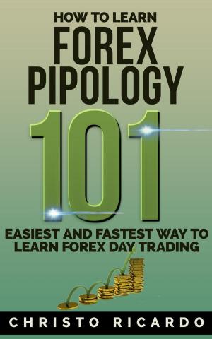 Cover of the book How to Learn Forex Pipology 101 by Degregori & Partners