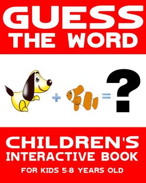 Cover of Children's Book: Guess the Word: Children's Interactive Book for Kids 5-8 Years Old