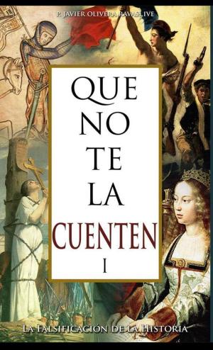 Cover of the book Que no te la cuenten by Robert De La Croix