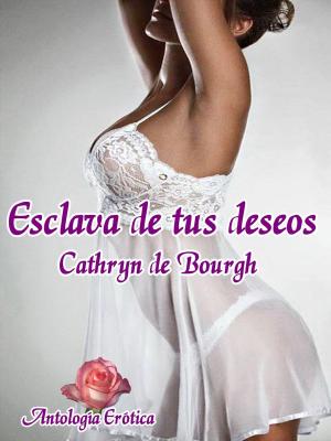 Cover of the book Esclava de tus deseos by Dedrick Frazier