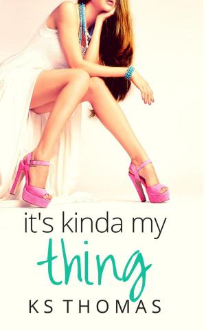 Cover of the book It's Kinda My Thing by K.S. Thomas