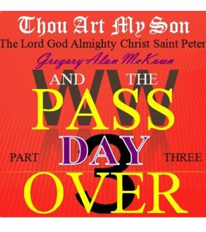 Cover of the book Thou Art My Son. Part Three. WW3 and the Passover Day. by Gregory